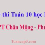 Đề thi Toán 10 học kì 1 THPT Chân Mộng - Phú Thọ