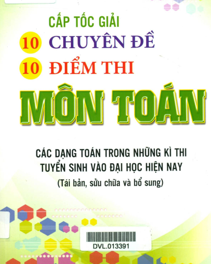Cấp tốc giải 10 chuyên đề, 10 điểm thi môn Toán - Nguyễn Phú Khánh